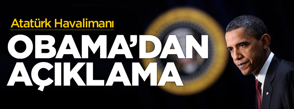 ABD Başkanı Barack Obama'dan Atatürk Havalimanı açıklaması
