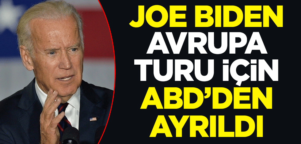 ABD Başkanı Biden, Avrupa turu için Washington'dan ayrıldı