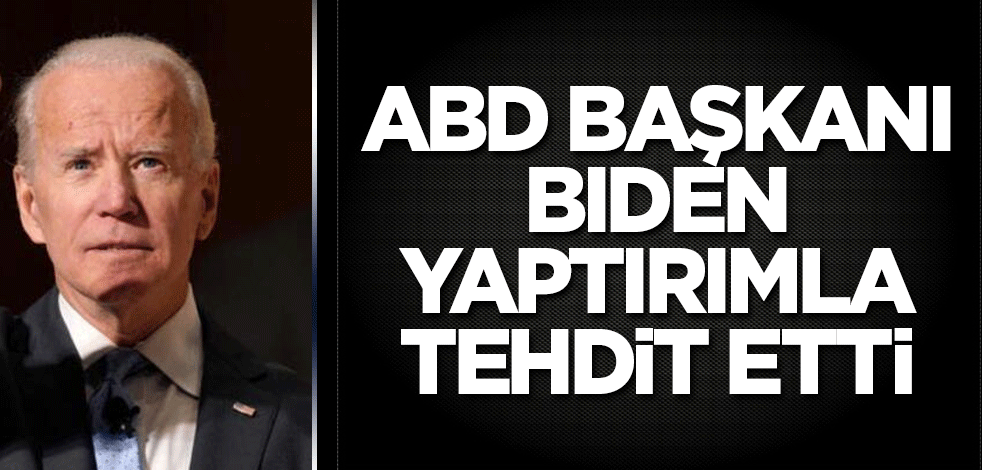 ABD Başkanı Biden yaptırımla tehdit etti