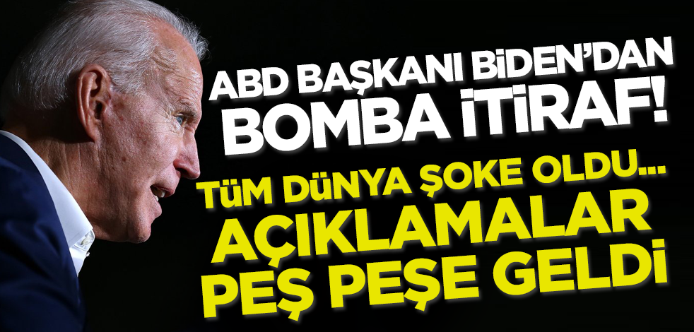ABD Başkanı Biden'dan bomba itiraf! Tüm dünya şoke oldu... Açıklamalar peş peşe geldi