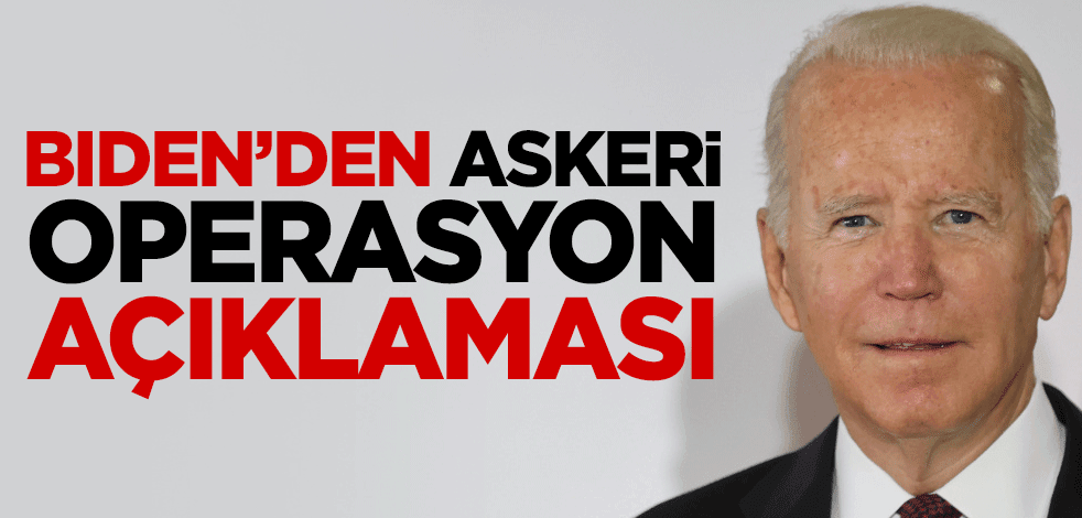ABD Başkanı Biden'den askeri operasyon açıklaması