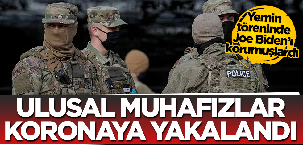 ABD Başkanı Biden'ı koruyan 200 ulusal muhafız koronavirüse yakalandı