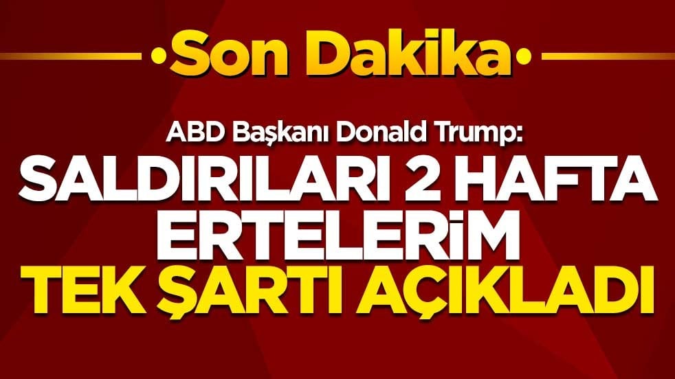 ABD Başkanı Donald Trump: Saldırı 2 hafta ertelenebilir