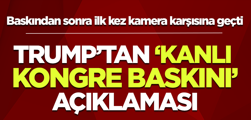 ABD Başkanı Donald Trump'tan Kongre baskınıyla ilgili açıklama
