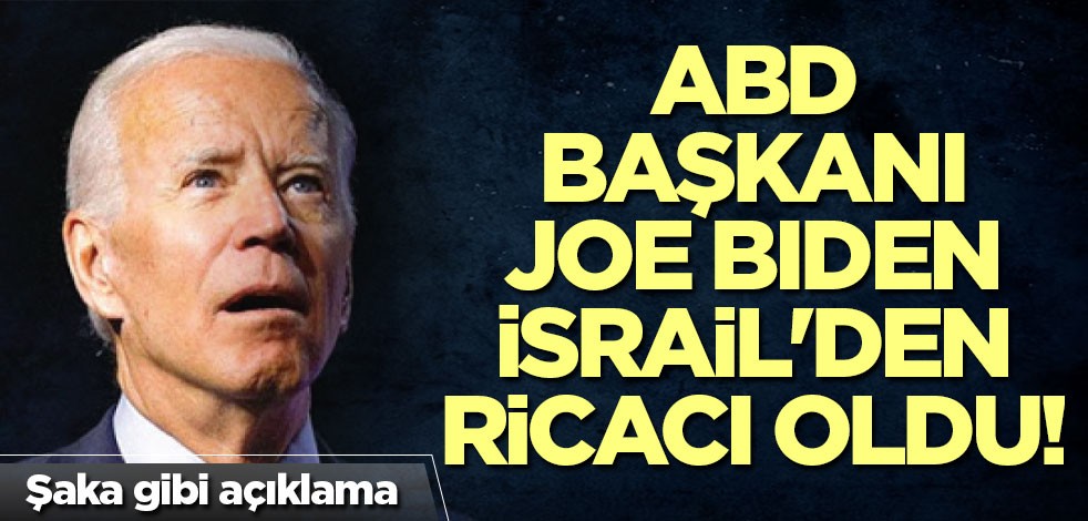 ABD Başkanı Joe Biden İsrail'den ricacı oldu! Şaka gibi açıklama