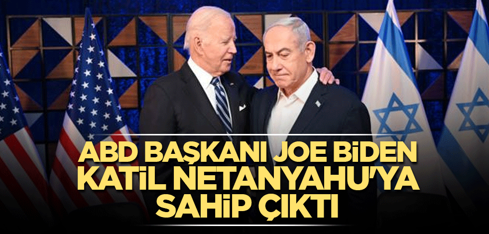 ABD Başkanı Joe Biden katil Netanyahu'ya sahip çıktı