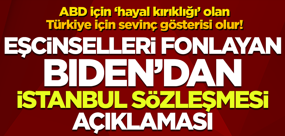 ABD Başkanı Joe Biden'dan 'İstanbul Sözleşmesi' açıklaması