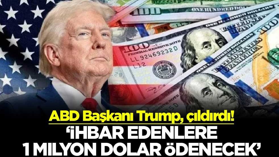ABD Başkanı Trump, çıldırdı! "İhbar edenlere 1 milyon dolar ödenecek"