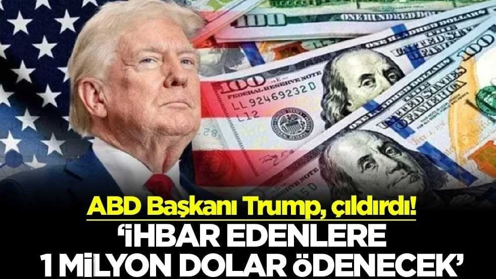 ABD Başkanı Trump, çıldırdı! "İhbar edenlere 1 milyon dolar ödenecek"