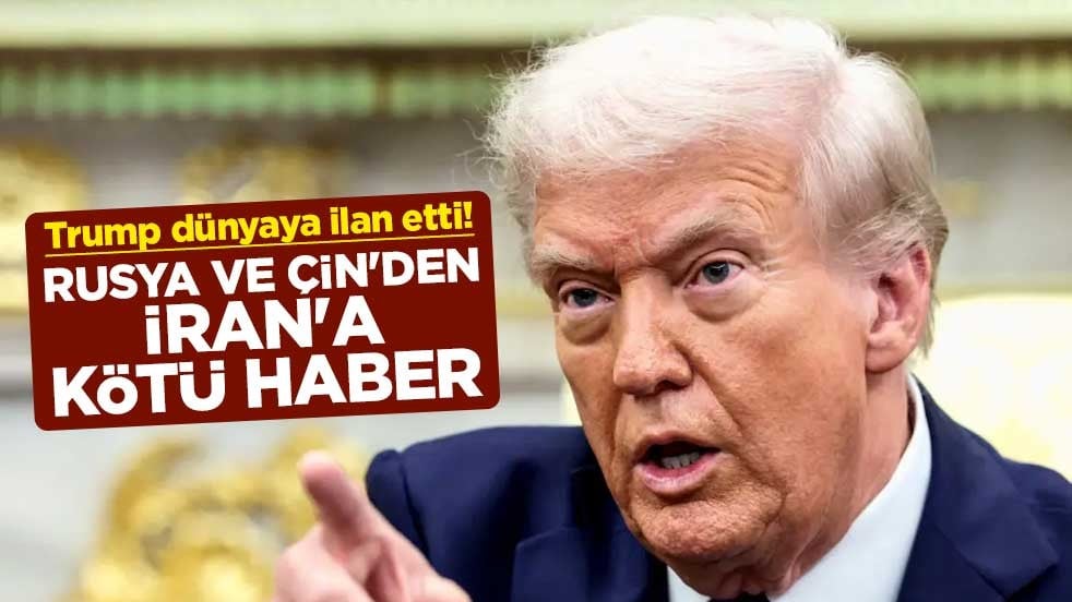 ABD Başkanı Trump dünyaya ilan etti! Rusya ve Çin'den İran'a kötü haber