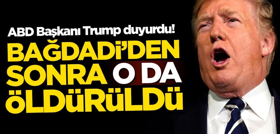 ABD Başkanı Trump duyurdu! Bağdadi'den sonra o da öldürüldü
