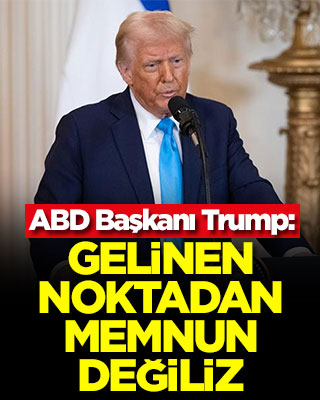 ABD Başkanı Trump: Gelinen noktadan memnun değiliz