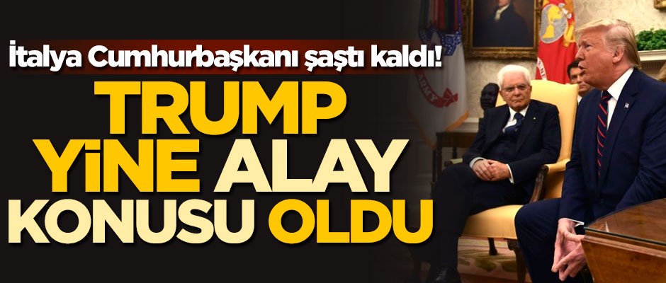 ABD Başkanı Trump yine alay konusu oldu! İtalya Cumhurbaşkanı şaştı kaldı!