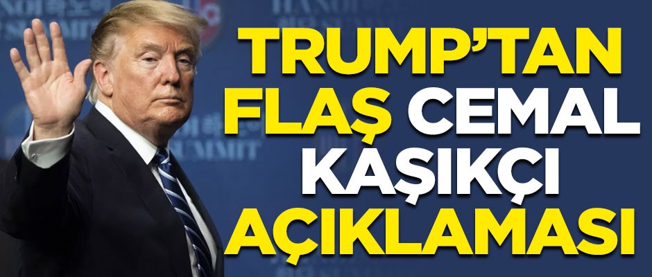 ABD Başkanı Trump'tan dikkat çeken Cemal Kaşıkçı açıklaması!