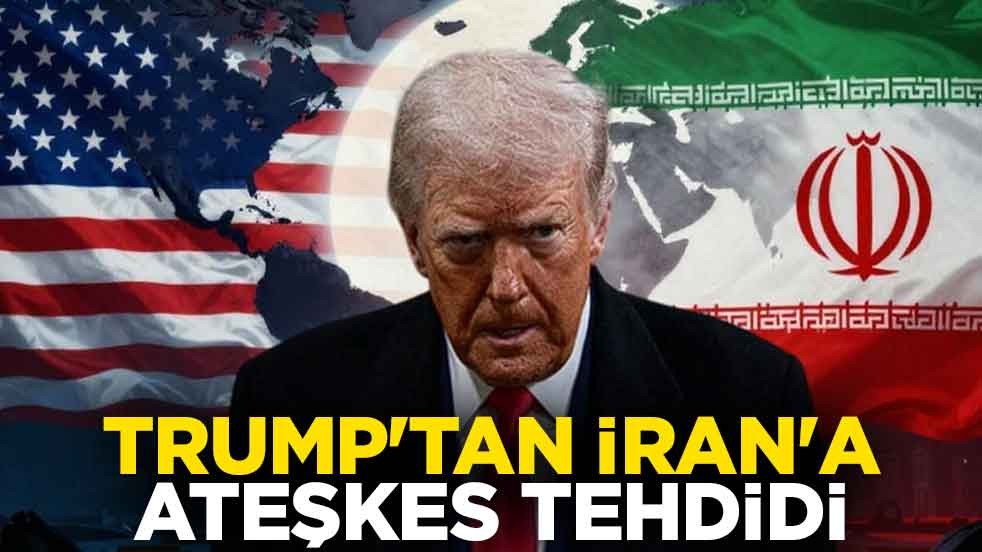 ABD Başkanı Trump'tan İran'a ateşkes tehdidi