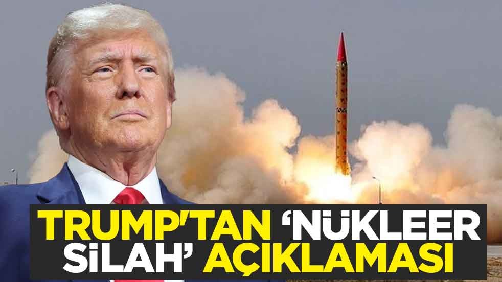 Trump'tan "nükleer silah" açıklaması