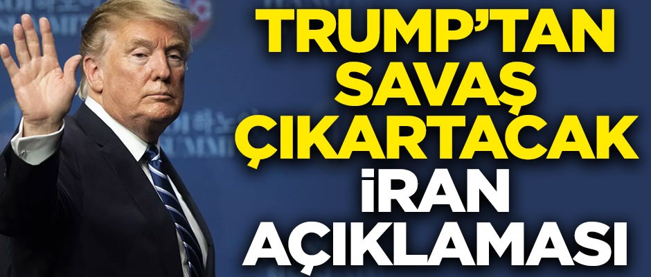 ABD Başkanı Trump'tan savaş çıkartacak açıklama! " İran terörist bir ülkeydi ve halen öyle..."