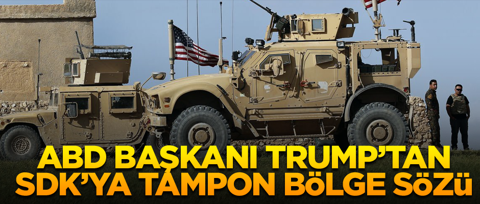 ABD Başkanı Trump’tan SDK’ya tampon bölge sözü