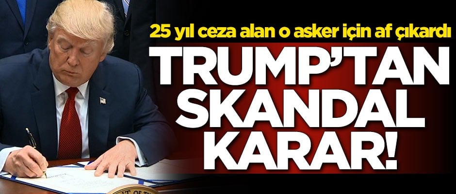 ABD Başkanı Trump'tan skandal karar! 25 yıl ceza alan o asker için af çıkardı