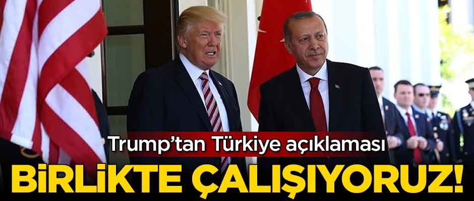 ABD Başkanı Trump'tan Türkiye açıklaması: Birlikte çalışıyoruz