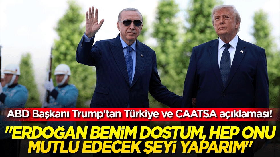 ABD Başkanı Trump'tan Türkiye ve CAATSA açıklaması! 