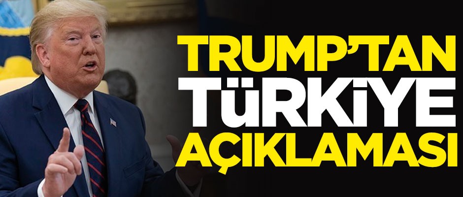 ABD Başkanı Trump'tan yeni Türkiye açıklaması