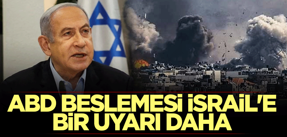 ABD beslemesi İsrail'e bir uyarı daha