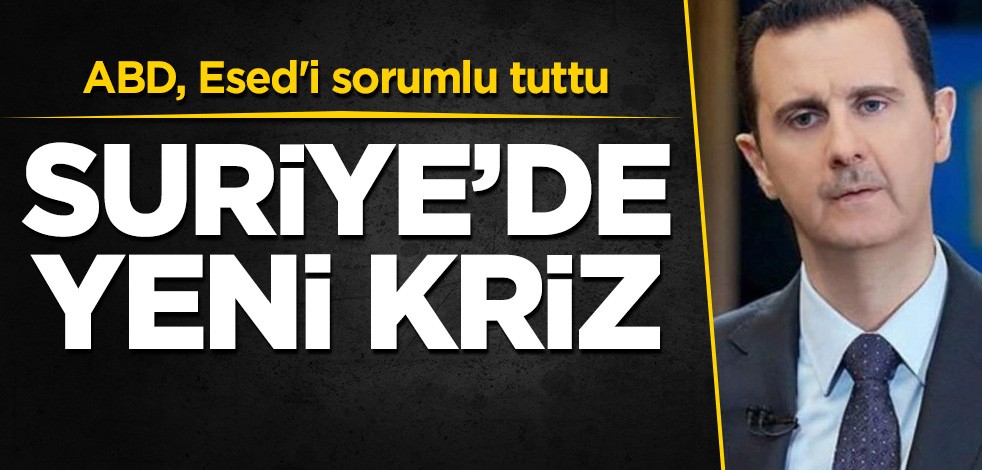 ABD, Beşşar Esed'i sorumlu tuttu! Suriye'de yeni kriz