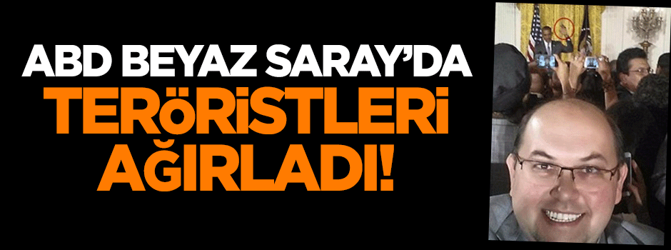 ABD Beyaz Saray’da teröristleri ağırladı!
