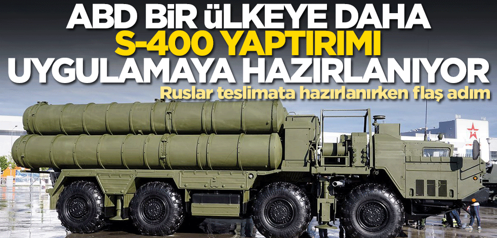 ABD bir ülkeye daha S-400 yaptırımı uygulayabilir