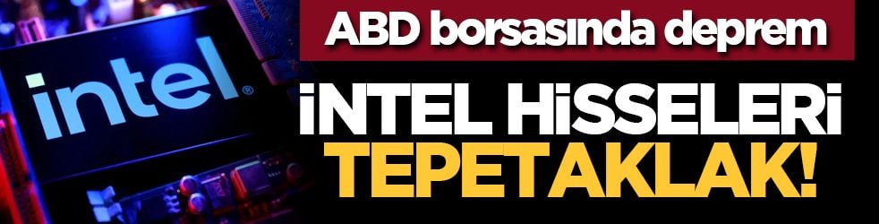 ABD borsasında deprem: Intel hisseleri tepetaklak!