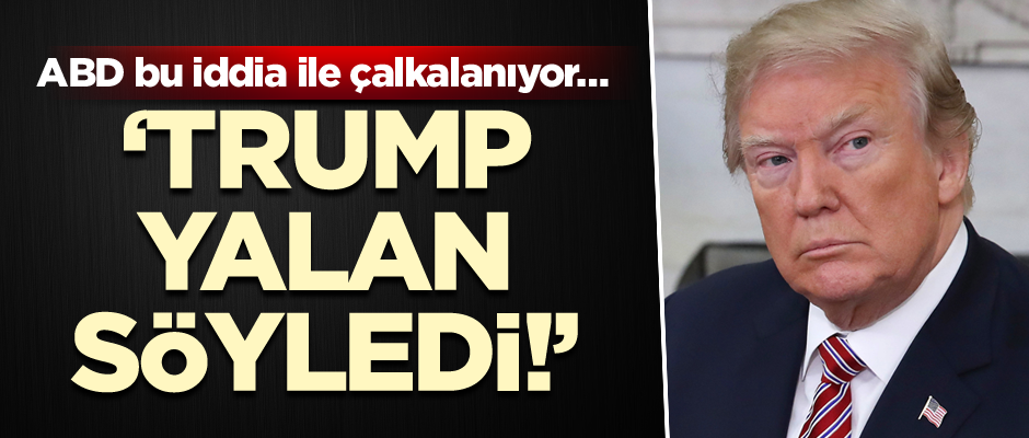 ABD bu iddia ile çalkalanıyor… ‘Trump yalan söyledi!’