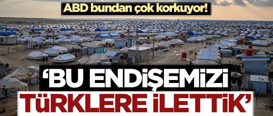 ABD bundan çok korkuyor! 'Bu endişemizi Türklere ilettik'