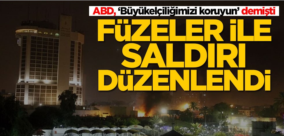 ABD, ‘Büyükelçiliğimizi koruyun’ demişti! Füzeler ile saldırı düzenlendi