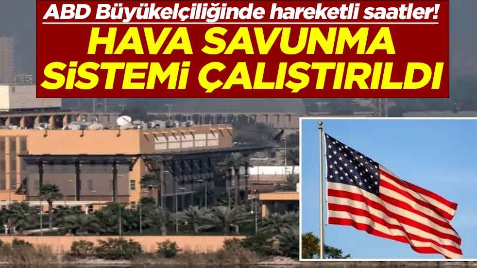 ABD Büyükelçiliğinde hareketli saatler! Hava savunma sistemi çalıştırıldı
