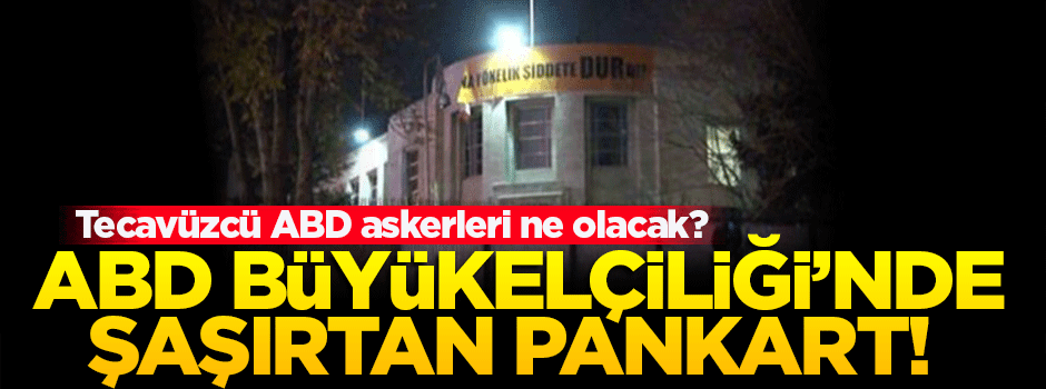 ABD Büyükelçiliği’nde şaşırtan Türkçe pankart