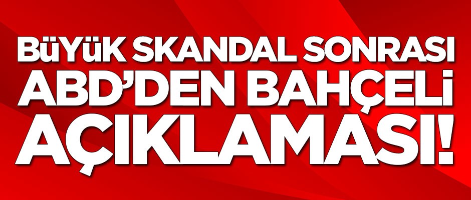 ABD Büyükelçiliği'nden Devlet Bahçeli açıklaması