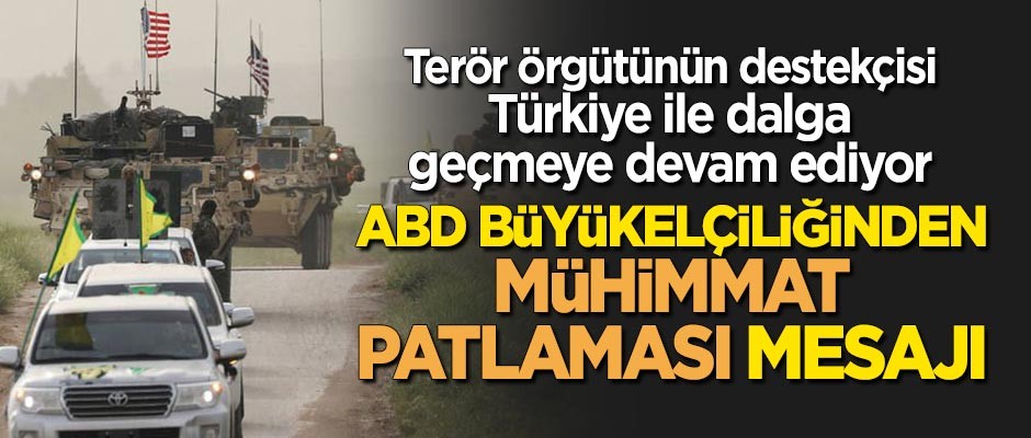 ABD Büyükelçiliği'nden 'mühimmat patlaması' mesajı