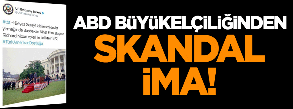 ABD Büyükelçiliğinden skandal ima!