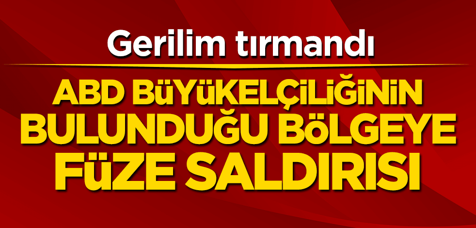 ABD Büyükelçiliğinin bulunduğu bölgeye füze saldırısı