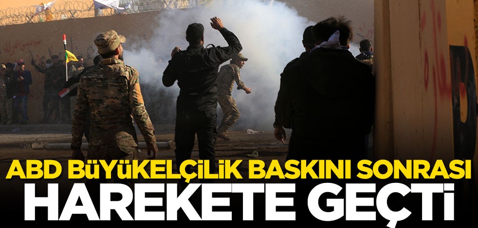 ABD büyükelçilik baskını sonrası harekete geçti