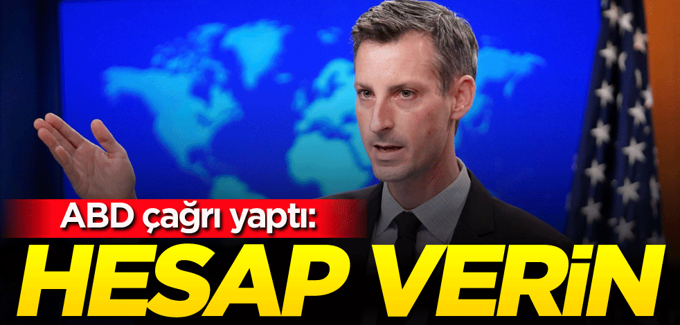 ABD çağrı yaptı: Hesap verin