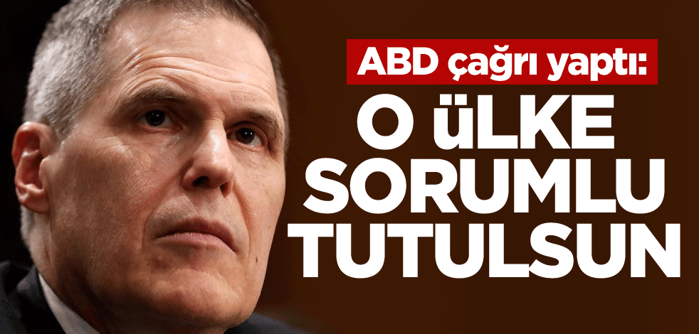 ABD çağrı yaptı: O ülke sorumlu tutulsun