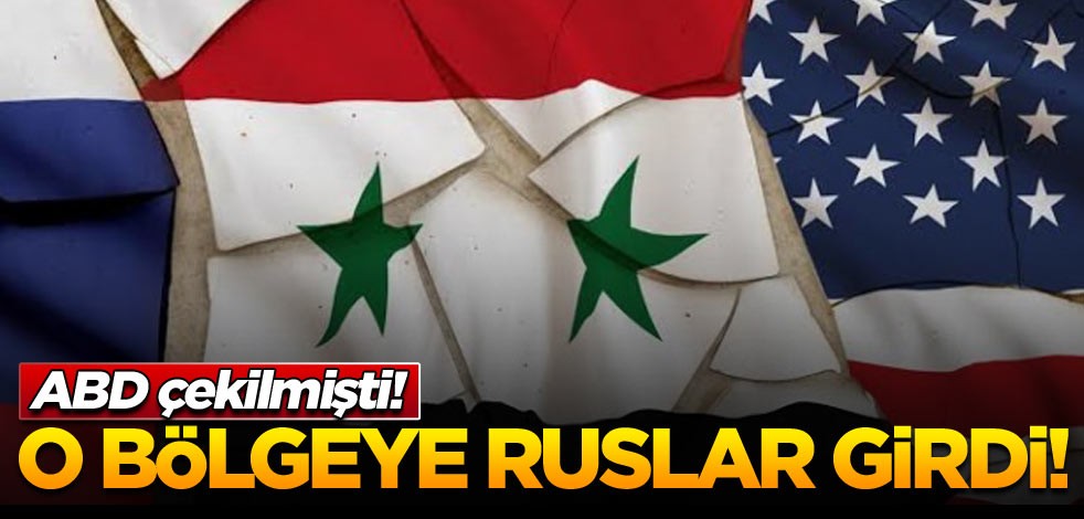 ABD çekilmişti! O bölgeye Ruslar girdi!