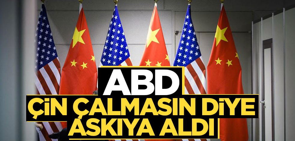ABD Çin çalmasın diye askıya aldı