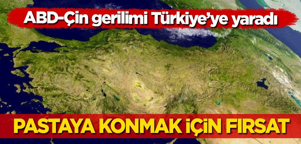 ABD-Çin gerilimi Türkiye'ye yaradı! Pastaya konmak için fırsat