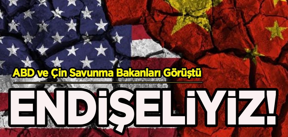 ABD - Çin ilişkileri hakkında ABD ve Çin savunma bakanları görüştü! Çin- ABD geriliminden endişeliyiz