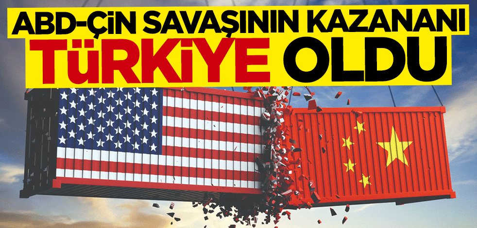 ABD-Çin savaşının kazananı Türkiye oldu