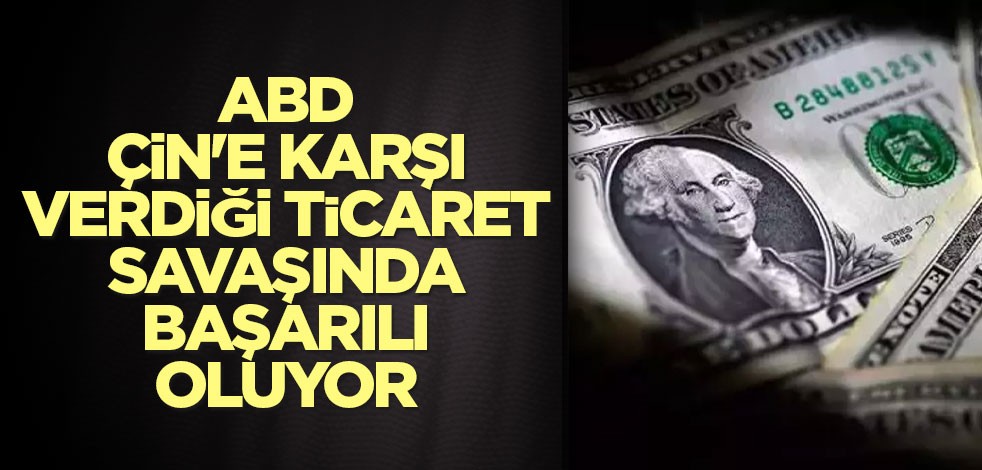 ABD, Çin'e karşı verdiği ticaret savaşında meyveleri toplamaya başladı