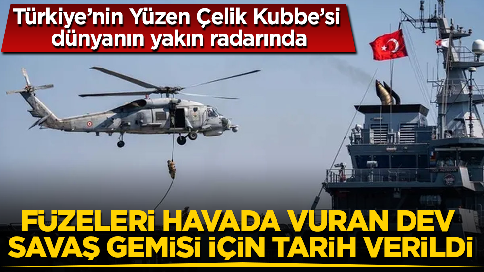 ABD dâhil herkes peşinden koşuyor! Türkiye’nin Yüzen Çelik Kubbe’si dünyanın yakın radarında: Füzeleri havada vuran dev savaş gemisi için tarih verildi